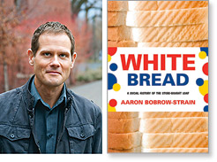 Aaron Bobrow-Strain and the cover of his book, White Bread