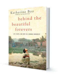 Photo of Behind the Beautiful Forevers by Katherine Boo