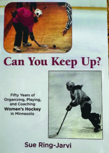 Cover of Can You Keep Up? Fifty Years of Organizing, Playing, and Coaching Women’s Hockey in Minnesota by Sue Ring-Jarvi, featuring a vintage hockey photograph on a beige background.