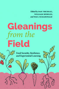 Cover of Gleanings from the Field: Food Security, Resilience, and Experiential Learning edited by Dan Trudeau, Bill Moseley, and Paul Schadewald, featuring illustrations of plants and flowers against a blue background.