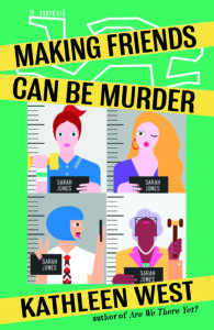 Cover of Making Friends Can Be Murder by Kathleen West, featuring illustrated women’s faces in a playful style against a bright green background.