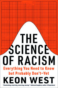 Cover of The Science of Racism: Everything You Need to Know but Probably Don’t—Yet by Keon West, featuring an orange background with a bold black-and-white title in a geometric design.