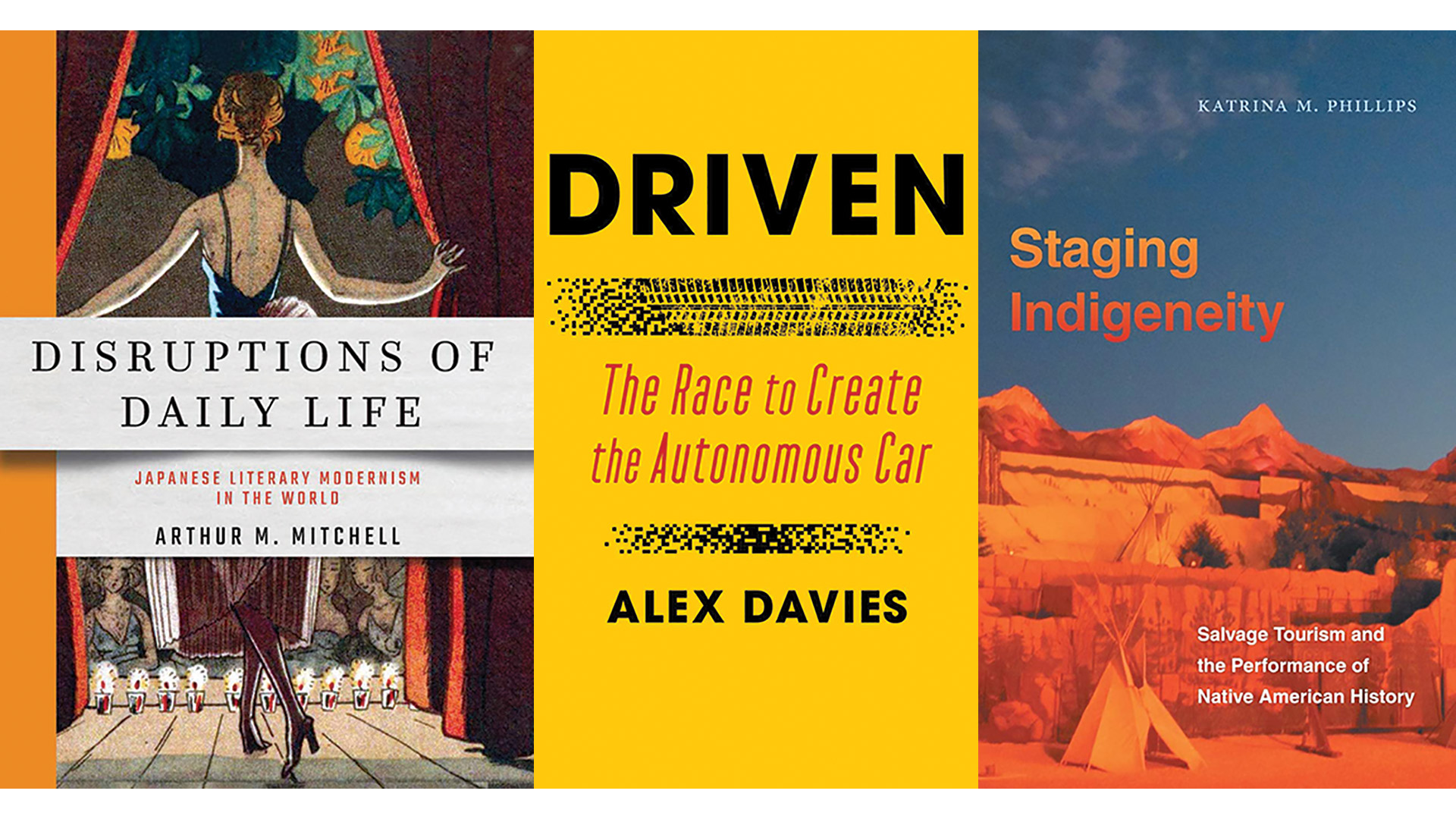 Book covers for "Disruptions of Daily Life," "Driven," and "Staging Indigeneity"