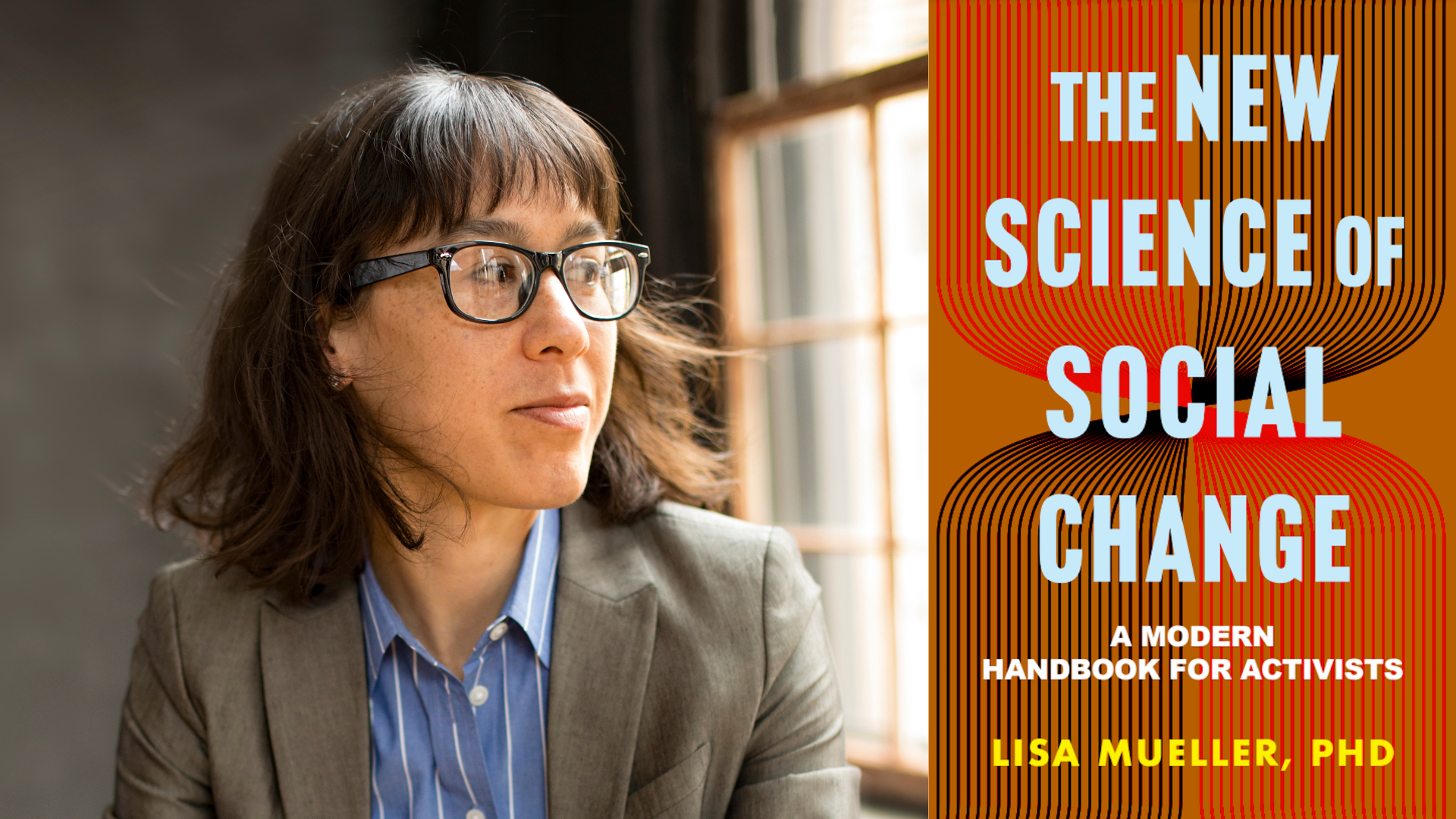 A collage featuring Dr. Lisa Mueller and the cover of her new book, "The New Science of Social Change: A Modern Handbook for Activists"